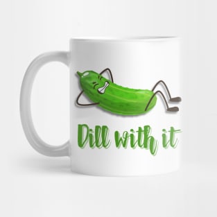 Dill With It Mug